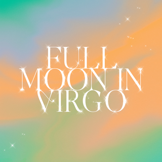 Full Moon in Virgo 2023