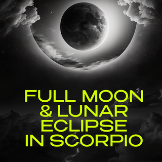 Full Moon Lunar Eclipse in Scorpio 2023